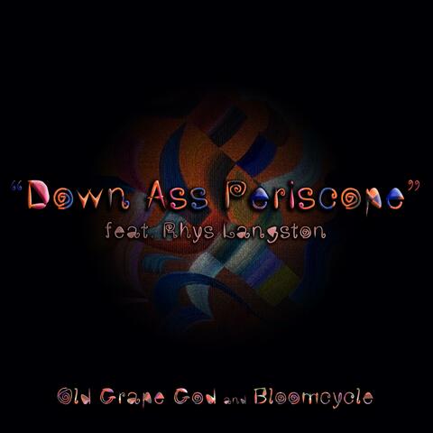 Down Ass Periscope (feat. Bloomcycle & Rhys Langston)