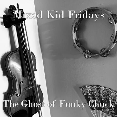 The Ghost of Funky Chuck