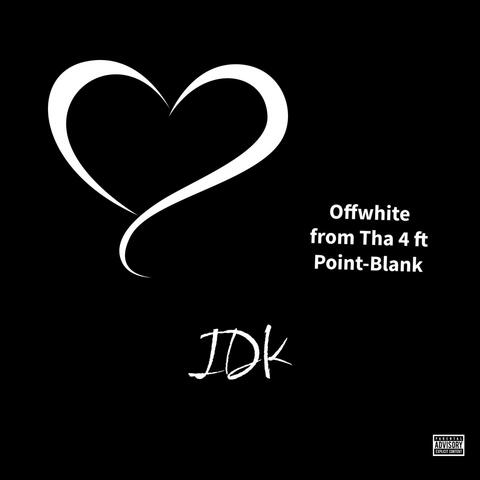 IDK (feat. Point-Blank)