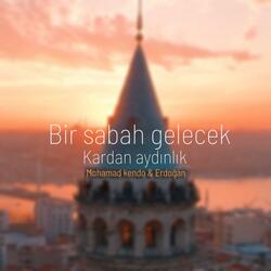 Bir sabah gelecek (feat. Erdoğan)
