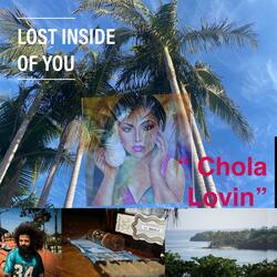 Lost Inside of You..."CHOLA LOVIN"