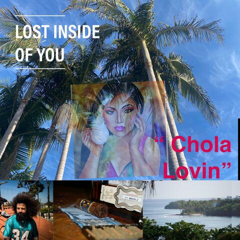 Lost Inside of You..."CHOLA LOVIN"