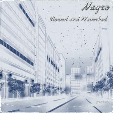 Nayro (Slowed and Reverb)