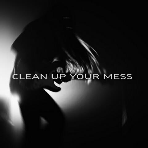 CLEAN UP YOUR MESS