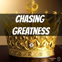 Chasing Greatness