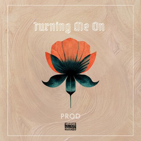 Turning Me On