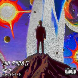 Aint Getting It (feat. P.A. On The Track & J.A.)