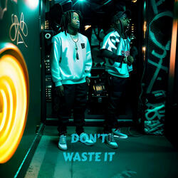 Don't Waste It (feat. Coolieboydre)