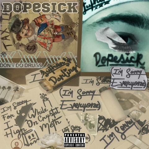 Dopesick (I'm Sorry Everyone)