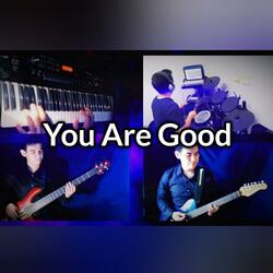 You Are Good
