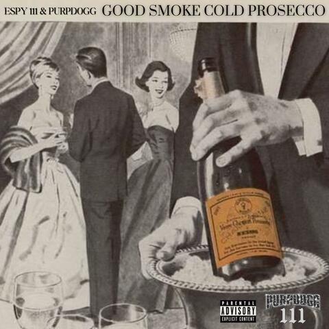 Good Smoke Cold Prosecco