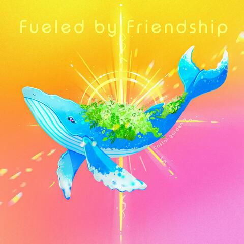 Fueled by Friendship