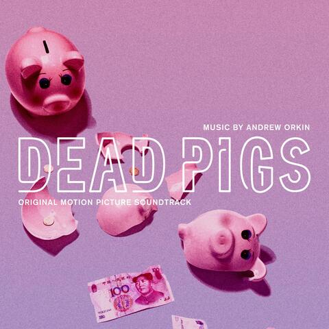 Dead Pigs (Original Motion Picture Soundtrack)