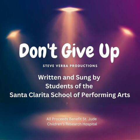 Don't Give Up (feat. Students of Santa Clarita School of Performing Arts)