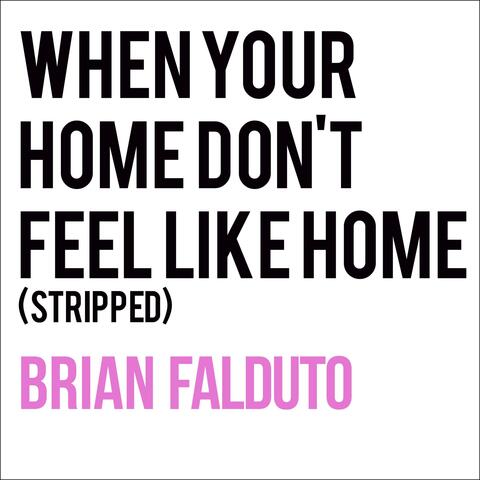 When Your Home Don't Feel Like Home (Stripped)