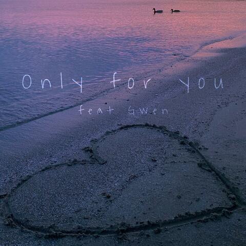 Only for You (feat. Gwen)