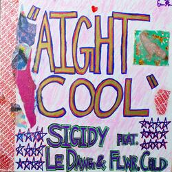Aight Cool (feat. Le Dawg & Flwr.Chld)