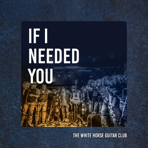 If I needed You