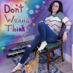 Don't Wanna Think