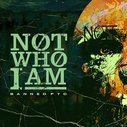 Not Who I Am