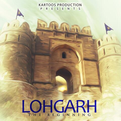 Lohgarh (The Beginning)