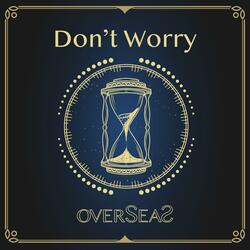 Don't Worry, It's Too Late