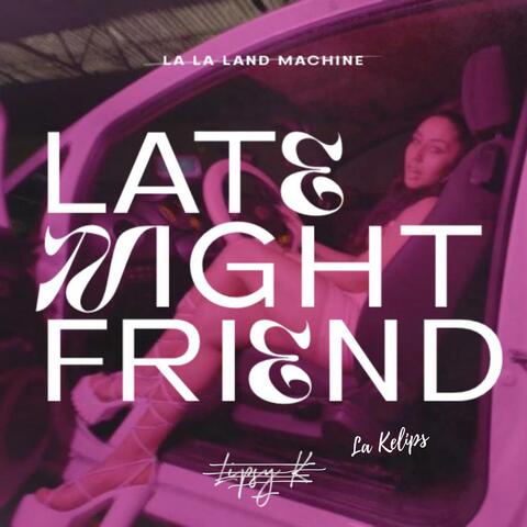 Late Night Friend