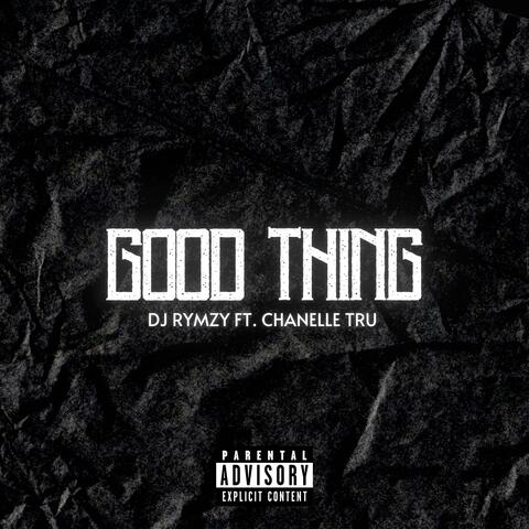 Good Thing (feat. Chanelle Tru)