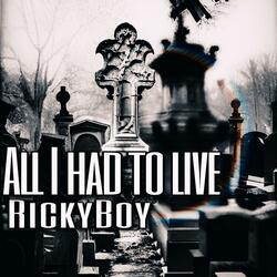 All I had to live (feat. RickyBoy)