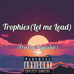 Trophies (Let Me Lead)