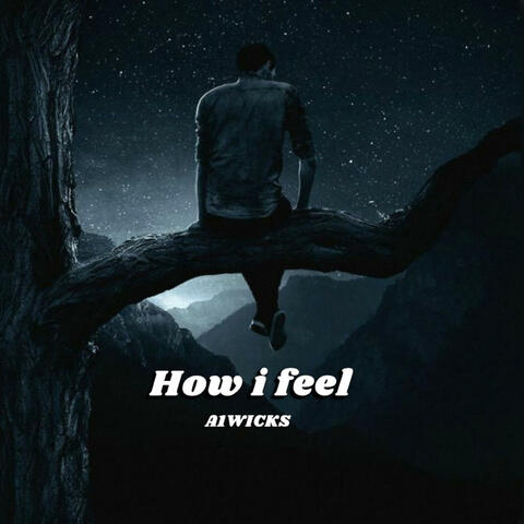 How i feel