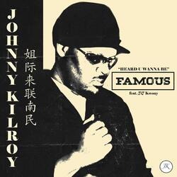 "Heard U Wanna Be" Famous (feat. 7i7 Kwony)