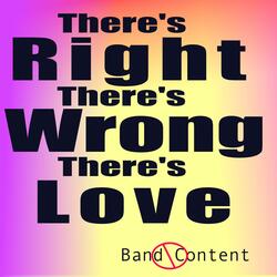 There's Right Theres Wrong There's Love