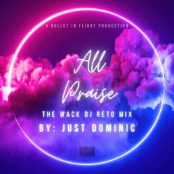 All Praise (The Wack DJ Retro Mix)