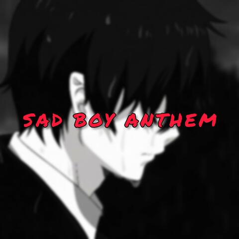 Sad Boy Anthem (SBA)