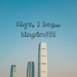 Rhys, I beg... (feat. Rhys Diffin)