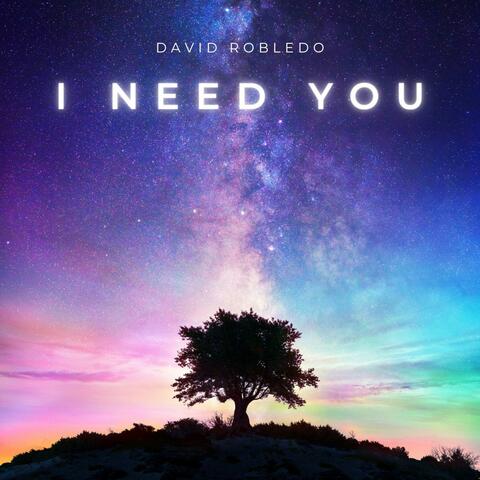I Need You