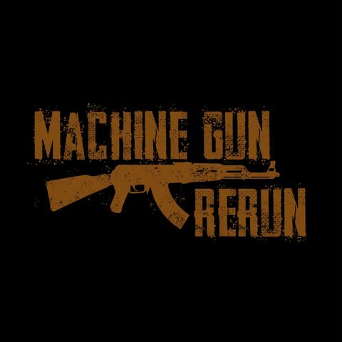 Machine Gun Rerun