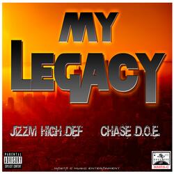 My Legacy (feat. Jizzm High Def & Chase D.O.E.)