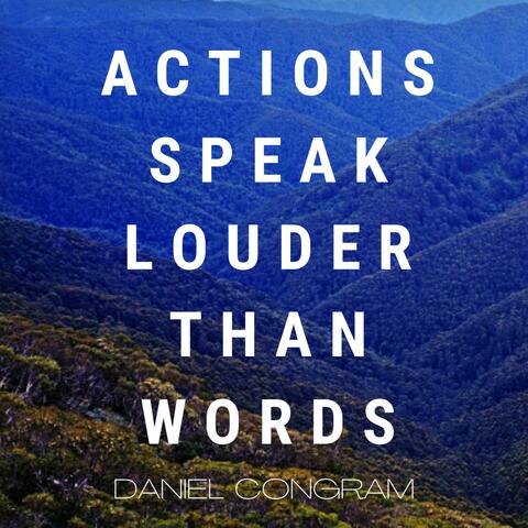 Actions Speak Louder Than Words