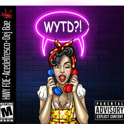 WYTD? (What You Tryna Do) (feat. AceDelFresco & Dej Bae)