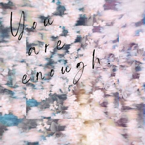 You Are Enough (feat. Rachel Thitchener & Isaac Henderson)