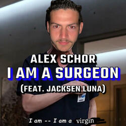 I Am A Surgeon (feat. Jacksen Luna)