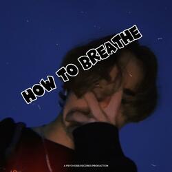 HOW TO BREATHE