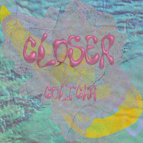 Closer