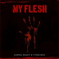 My Flesh (feat. Gospel Ready)