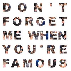 Dont Forget Me When Youre Famous (feat. Broken Vibez)