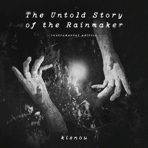 The Untold Story of the Rainmaker (Instrumental Edition)