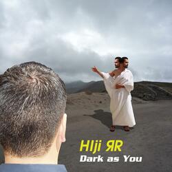 Dark as You