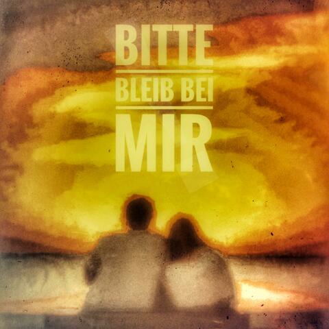 Bitte bleib bei mir